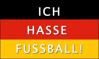 Deutschland Fahne - Ich hasse Fussball
